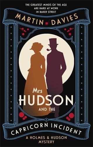 Mrs Hudson and the Capricorn Incident: The latest in the bestselling series inspired by the great detective’s housekeeper in Baker Street
