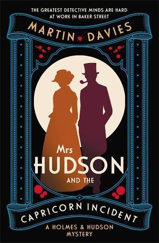 Mrs Hudson and the Capricorn Incident: The latest in the bestselling series inspired by the great detective’s housekeeper in Baker Street