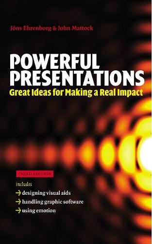 Powerful Presentations: Simple Ideas for Making a Real  Impact