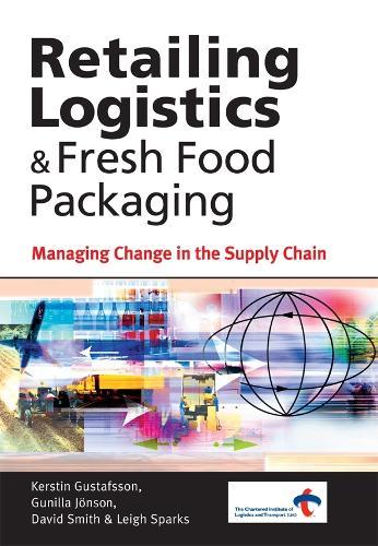 Retailing Logistics and Fresh Food Packaging: Managing Change in the Supply Chain