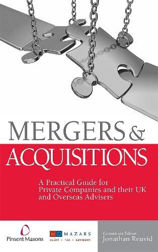 Mergers and Acquisitions: A Practical Guide for Private Companies and their UK and Overseas Advisers