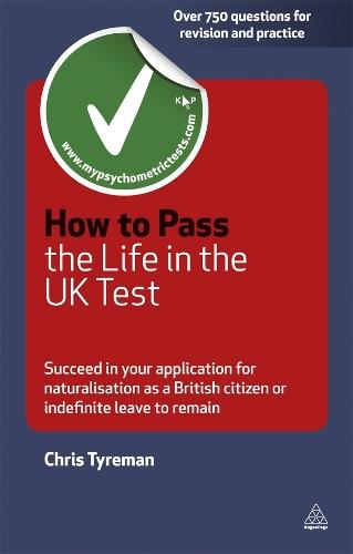 How to Pass the Life in the UK Test: Succeed in Your Application for Naturalisation as a British Citizen or Indefinite Leave to Remain