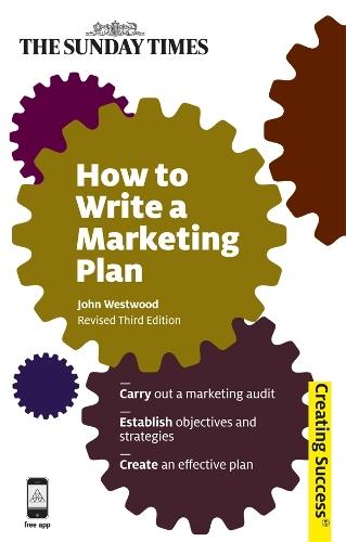 How to Write a Marketing Plan: A Quick Start Guide to Online SellingCarry Out a Marketing Audit; Establish Objectives and Strategies; Create an Effective Plan