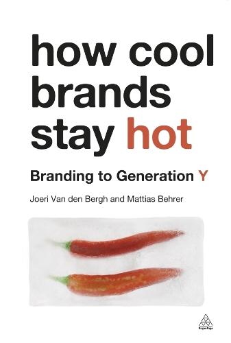 How Cool Brands Stay Hot: Branding to Generation Y