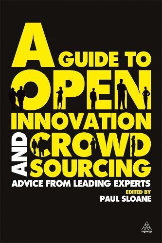 A Guide to Open Innovation and Crowdsourcing: Advice from Leading Experts in the Field
