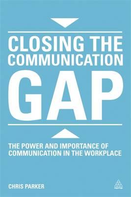 Closing the Communication Gap: The Power and Importance of Communication in the Workplace