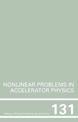 Nonlinear Problems in Accelerator Physics, Proceedings of the INT workshop on nonlinear problems in accelerator physics held in Berlin, Germany, 30 March - 2 April, 1992
