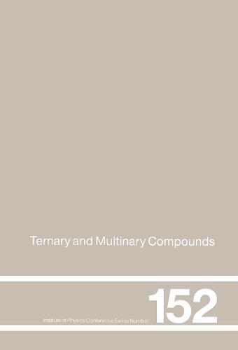 Ternary and Multinary Compounds: Proceedings of the 11th International Conference, University of Salford, 8-12 September, 1997