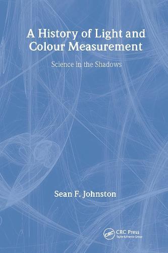 A History of Light and Colour Measurement: Science in the Shadows