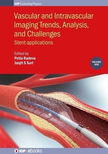 Vascular and Intravascular Imaging Trends, Analysis, and Challenges, Volume 1: Stent applications