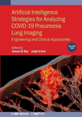 Artificial Intelligence Strategies for Analyzing COVID-19 Pneumonia Lung Imaging, Volume 2: Engineering and clinical approaches