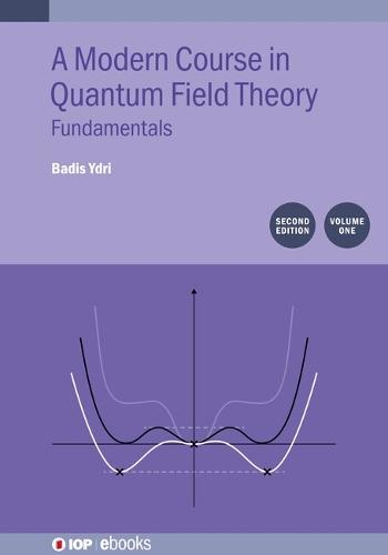 A Modern Course in Quantum Field Theory, Volume 1 (Second Edition): Fundamentals