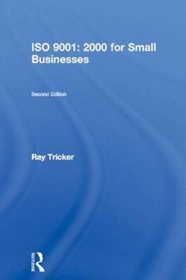 ISO 9001 - 2000 for Small Businesses: A Guide to Cost-effective Compliance