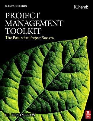 Project Management Toolkit: The Basics for Project Success: Expert Skills for Success in Engineering, Technical, Process Industry and Corporate Projects