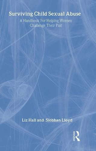 Surviving Child Sexual Abuse: A Handbook For Helping Women Challenge Their Past