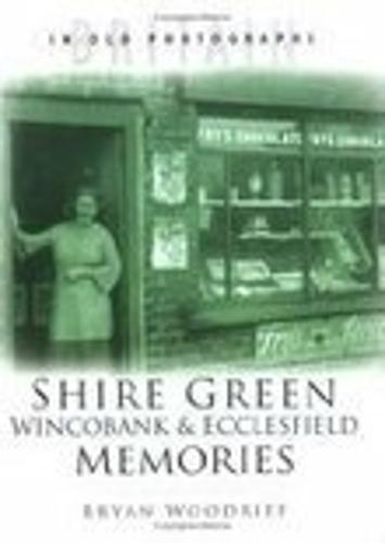 Shire Green, Wincobank and Ecclesfield Memories: Britain in Old Photographs