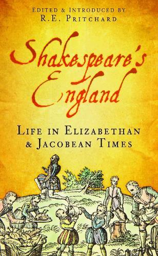 Shakespeare's England: Life in Elizabethan and Jacobean Times