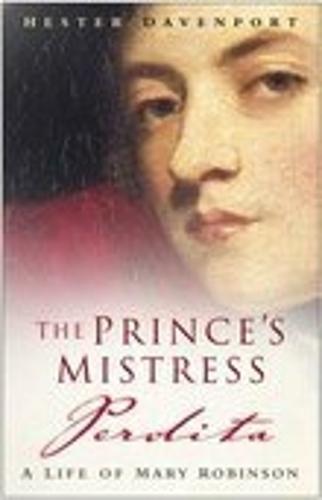 The Prince's Mistress, Perdita: A Life of Mary Robinson