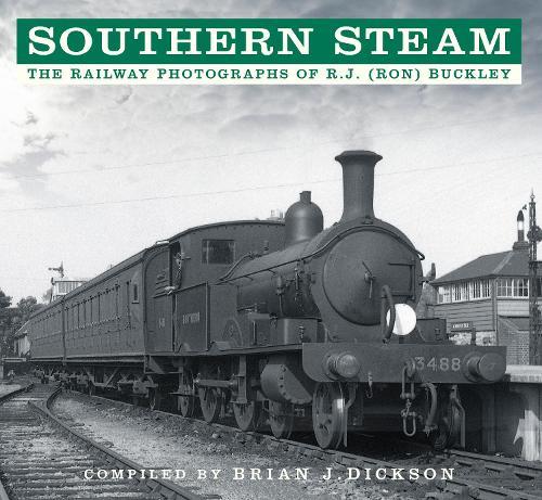 Southern Steam: The Railway Photographs of R.J. (Ron) Buckley