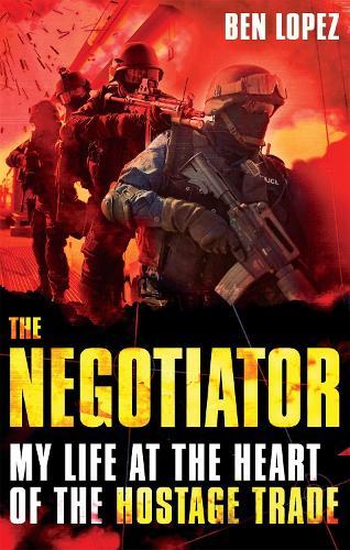 The Negotiator: My life at the heart of the hostage trade