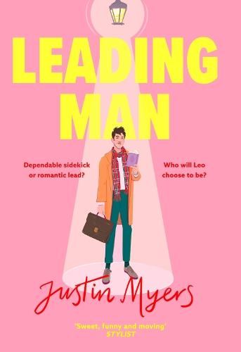 Leading Man: A hilarious and relatable coming-of-age story from Justin Myers, king of the thoroughly modern comedy