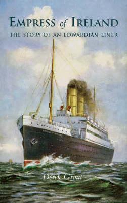 ""Empress of Ireland"": The Story of an Edwardian Liner