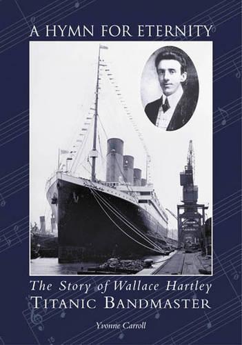 A Hymn for Eternity: The Story of Wallace Hartley, ""Titanic"" Bandmaster