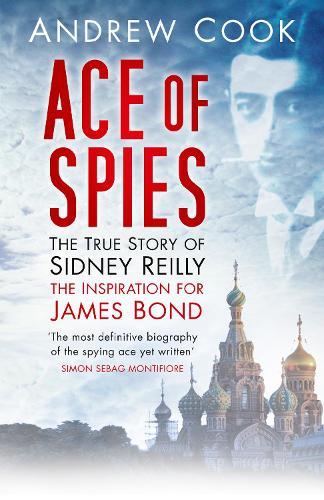 Ace of Spies: The True Story of Sidney Reilly