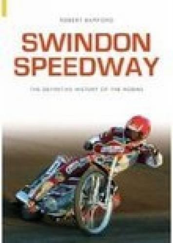 Swindon Speedway: Definitive History