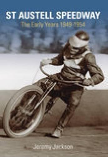 St Austell Speedway: The Early Years 1949-54