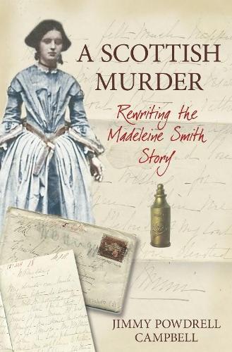 A Scottish Murder: Rewriting the Madeleine Smith Story