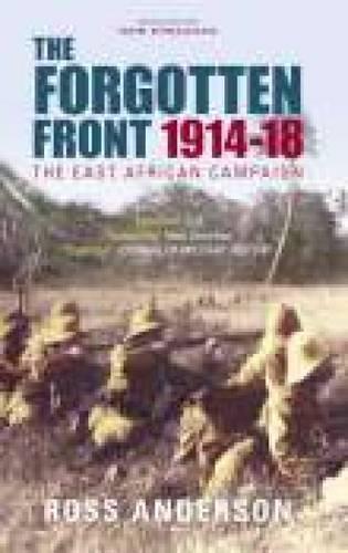 The Forgotten Front: The East African Campaign 1914-1918