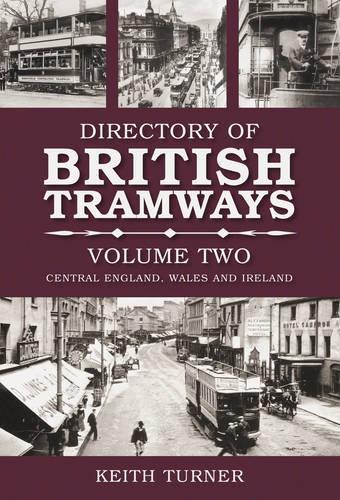 Directory of British Tramways Volume Two: Central England, Wales and Ireland