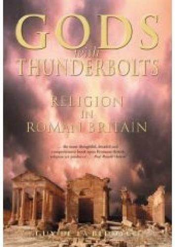 Gods with Thunderbolts: Religion in Roman Britain