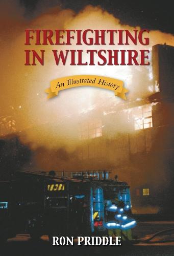 Firefighting in Wiltshire: An Illustrated History