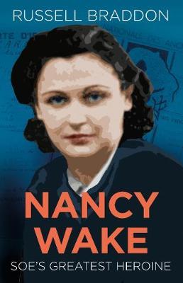 Nancy Wake: SOE's Greatest Heroine