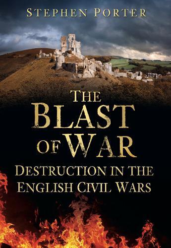 The Blast of War: Destruction in the English Civil Wars