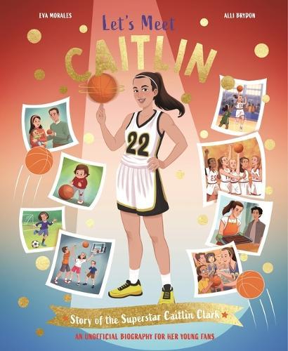 Let's Meet Caitlin: Story of the Superstar Caitlin Clark