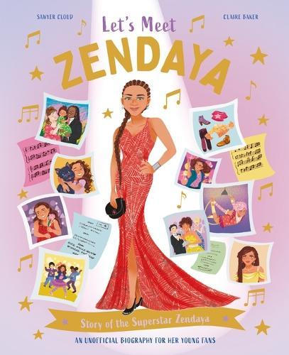 Let's Meet Zendaya: Story of the Superstar Zendaya. a 100% Unofficial Biography for Her Young Fans.