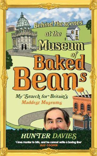 Behind the Scenes at the Museum of Baked Beans: My Search for Britain's Maddest Museums