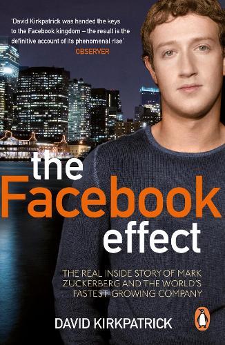The Facebook Effect: The Real Inside Story of Mark Zuckerberg and the World's Fastest Growing Company