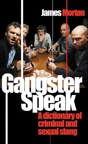 Gangster Speak: A Dictionary of Criminal and Sexual Slang