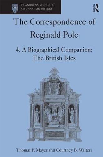 The Correspondence of Reginald Pole: Volume 4 A Biographical Companion: The British Isles
