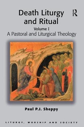 Death Liturgy and Ritual: Volume I: A Pastoral and Liturgical Theology