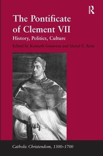The Pontificate of Clement VII: History, Politics, Culture