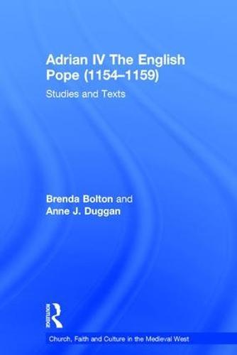 Adrian IV The English Pope (1154–1159): Studies and Texts