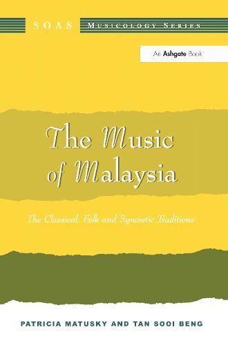 The Music of Malaysia: The Classical, Folk and Syncretic Traditions