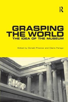 Grasping the World: The Idea of the Museum