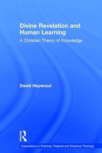 Divine Revelation and Human Learning: A Christian Theory of Knowledge