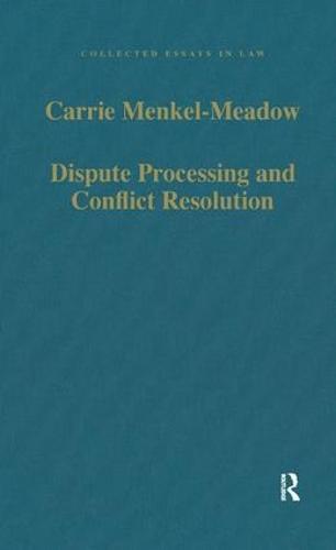 Dispute Processing and Conflict Resolution: Theory, Practice and Policy